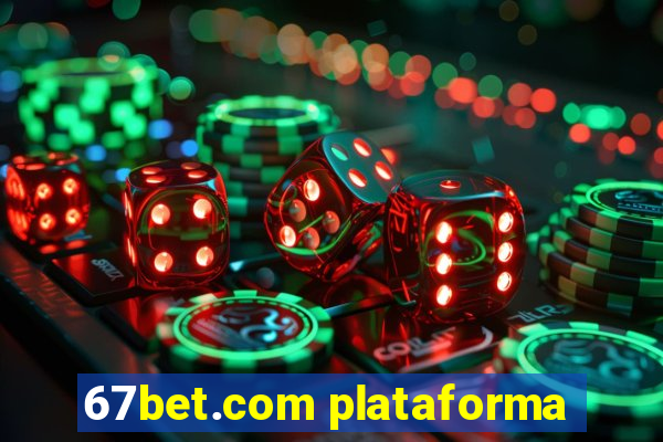 67bet.com plataforma